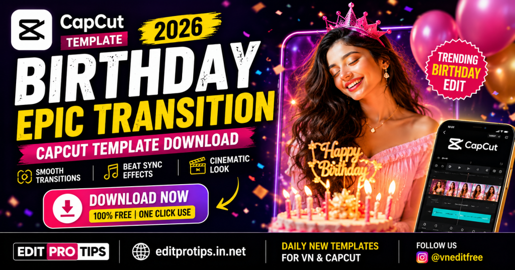 Birthday Epic Transition CapCut Template EditProTips
